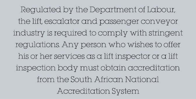 Regulated by the Department of Labour, the lift, escalator and passenger conveyor industry is required to comply with   