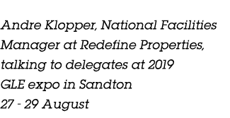 Andre Klopper, National Facilities Manager at Redefine Properties, talking to delegates at 2019 GLE expo in Sandton 2   