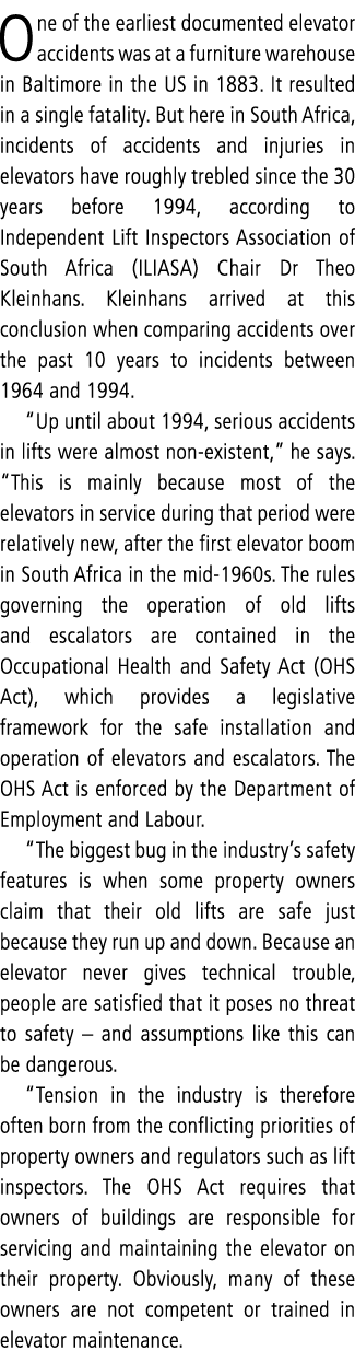 One of the earliest documented elevator accidents was at a furniture warehouse in Baltimore in the US in 1883  It res   