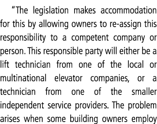  The legislation makes accommodation for this by allowing owners to re-assign this responsibility to a competent comp   