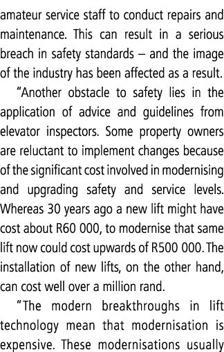 amateur service staff to conduct repairs and maintenance  This can result in a serious breach in safety standards   a   
