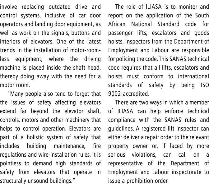 involve replacing outdated drive and control systems, inclusive of car door operators and landing door equipment, as    