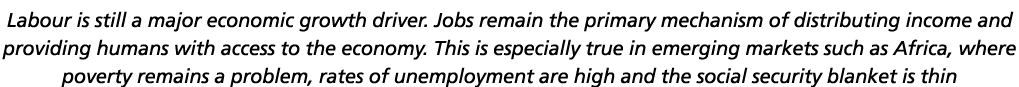 Labour is still a major economic growth driver  Jobs remain the primary mechanism of distributing income and providin   