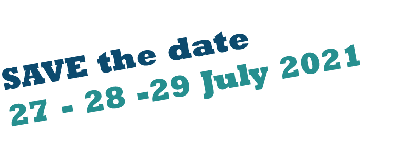 SAVE the date 27 - 28 -29 July 2021