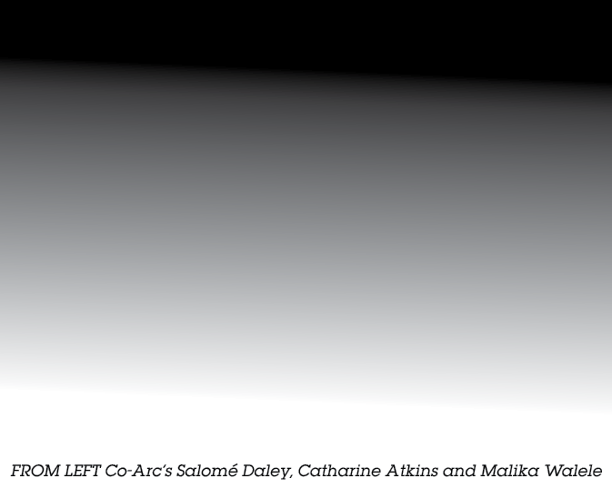 FROM LEFT Co-Arc s Salom  Daley, Catharine Atkins and Malika Walele