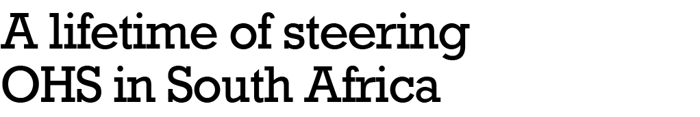 A lifetime of steering OHS in South Africa