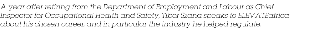 A year after retiring from the Department of Employment and Labour as Chief Inspector for Occupational Health and Saf...