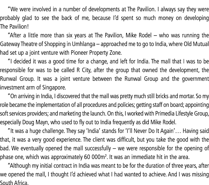 “We were involved in a number of developments at The Pavilion. I always say they were probably glad to see the back o...