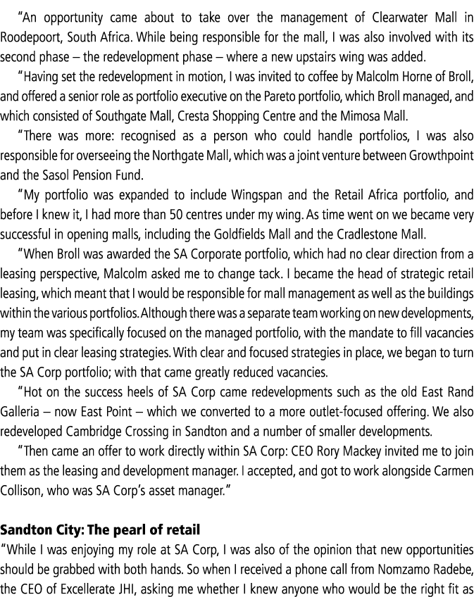“An opportunity came about to take over the management of Clearwater Mall in Roodepoort, South Africa. While being re...