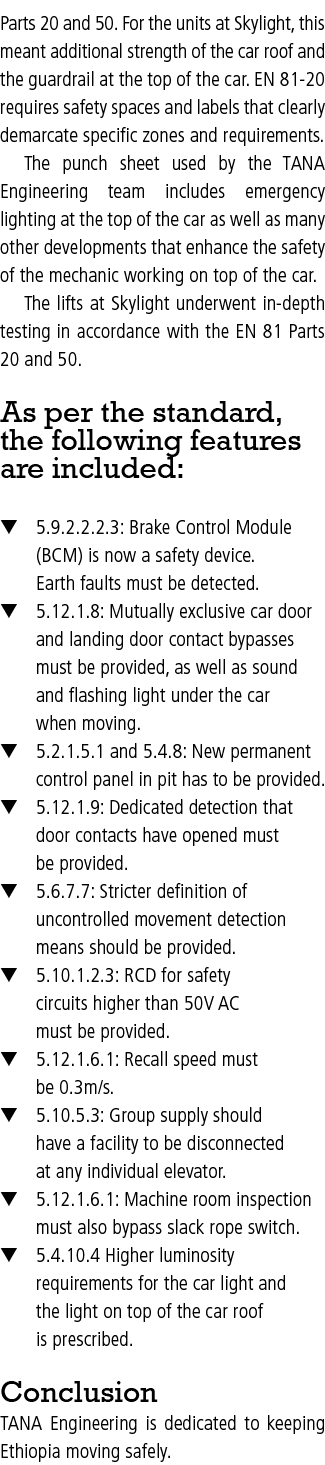 Parts 20 and 50. For the units at Skylight, this meant additional strength of the car roof and the guardrail at the t...