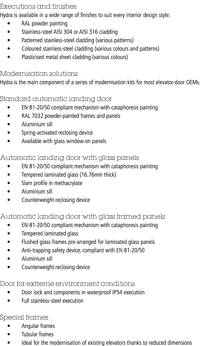 Executions and finishes Hydra is available in a wide range of finishes to suit every interior design style: • RAL pow...