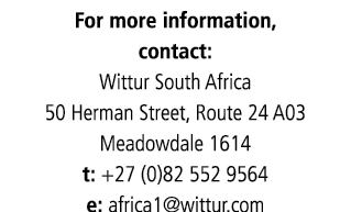 For more information, contact: Wittur South Africa 50 Herman Street, Route 24 A03 Meadowdale 1614 t: +27 (0)82 552 95...