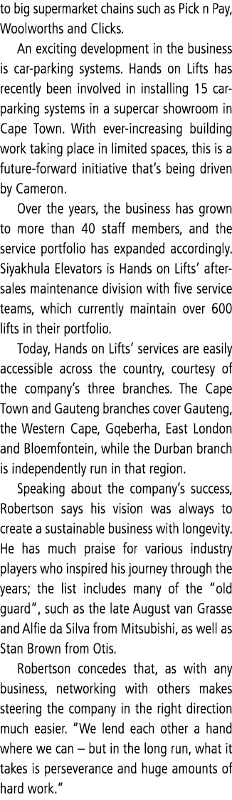 to big supermarket chains such as Pick n Pay, Woolworths and Clicks. An exciting development in the business is car p...