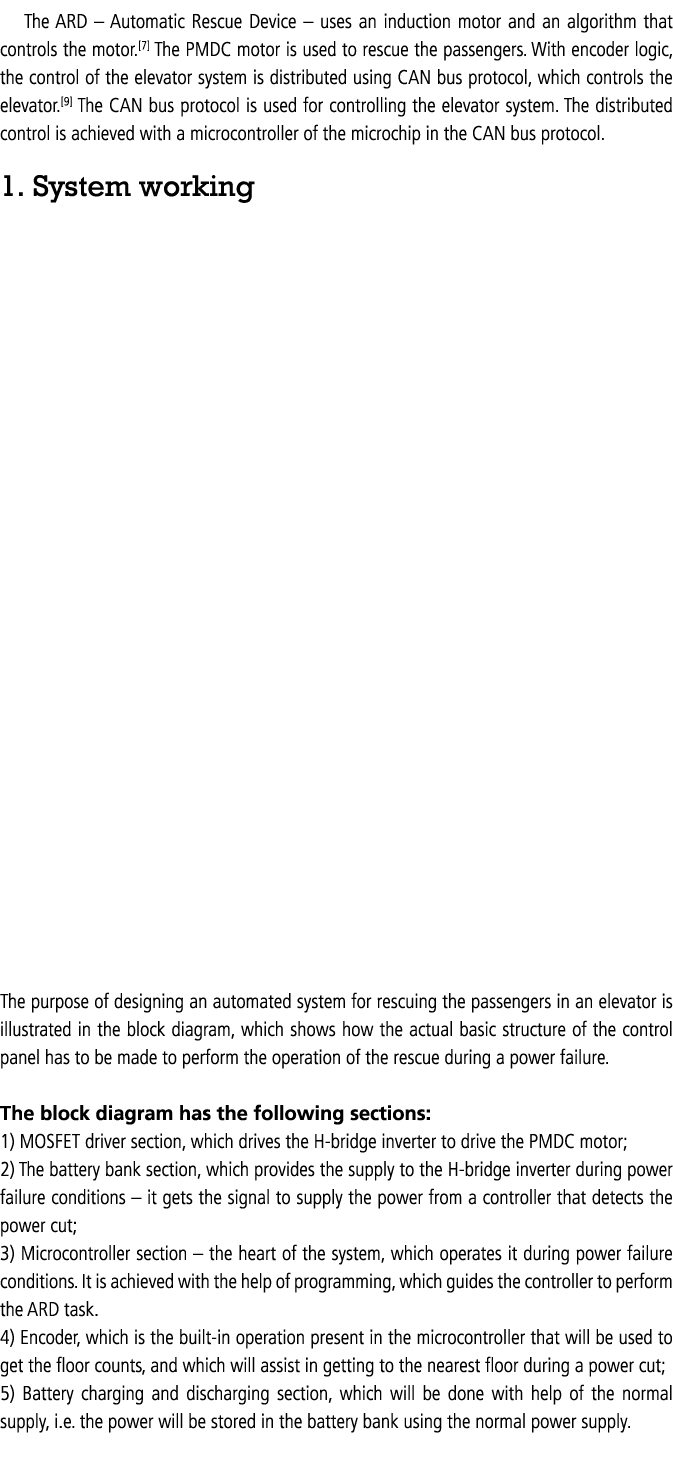 The ARD – Automatic Rescue Device – uses an induction motor and an algorithm that controls the motor.[7] The PMDC mot...