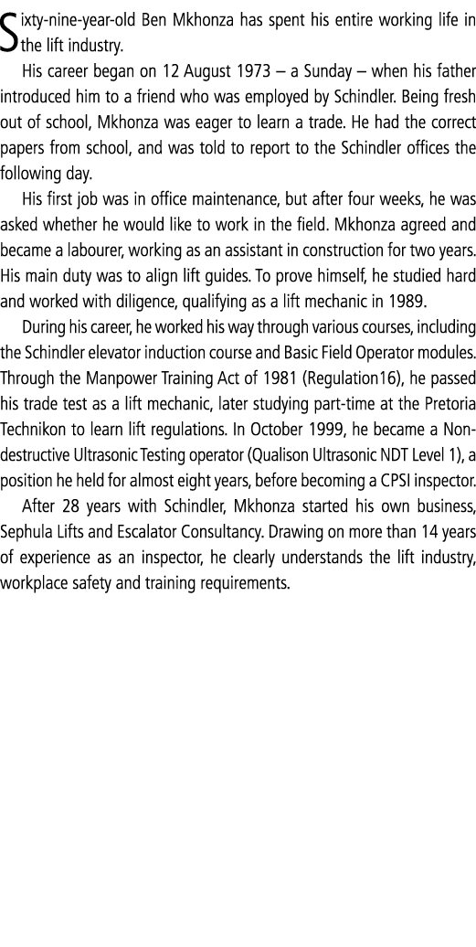Sixty nine year old Ben Mkhonza has spent his entire working life in the lift industry. His career began on 12 August...