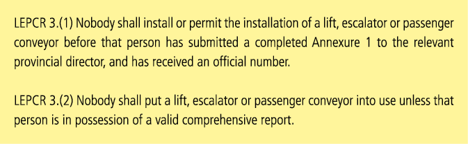 LEPCR 3.(1) Nobody shall install or permit the installation of a lift, escalator or passenger conveyor before that pe...
