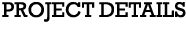 PROJECT DETAILS