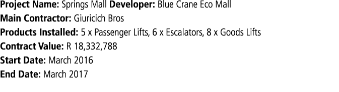 Project Name: Springs Mall Developer: Blue Crane Eco Mall Main Contractor: Giuricich Bros Products Installed: 5 x Pas...