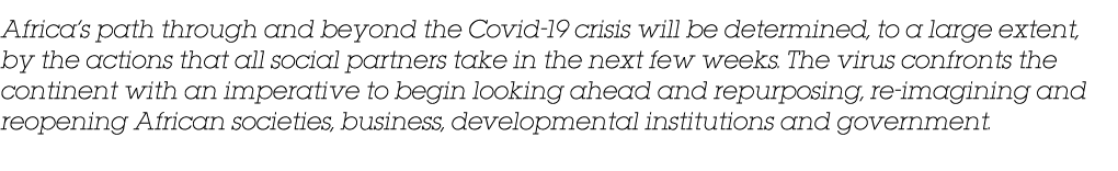 Africa s path through and beyond the Covid-19 crisis will be determined, to a large extent, by the actions that all s   