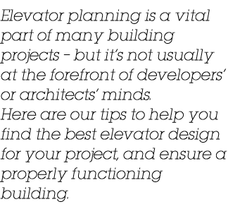 Elevator planning is a vital part of many building projects   but it s not usually at the forefront of developers  or   
