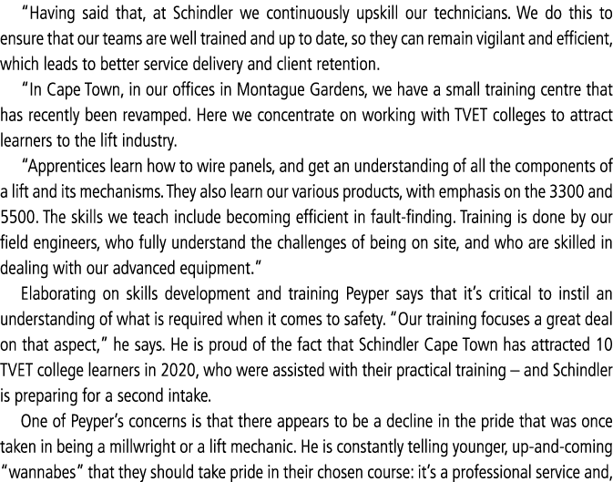  Having said that, at Schindler we continuously upskill our technicians  We do this to ensure that our teams are well   