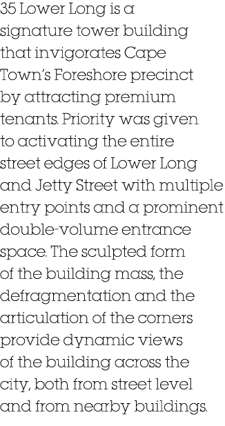 35 Lower Long is a signature tower building that invigorates Cape Town s Foreshore precinct by attracting premium ten   