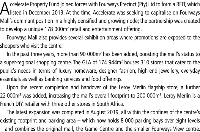 Accelerate Property Fund joined forces with Fourways Precinct (Pty) Ltd to form a REIT, which listed in December 2013   