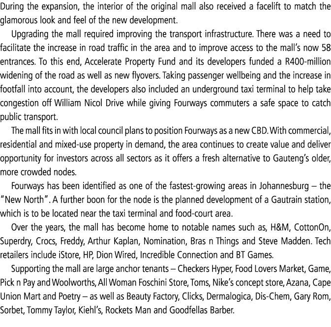 During the expansion, the interior of the original mall also received a facelift to match the glamorous look and feel   