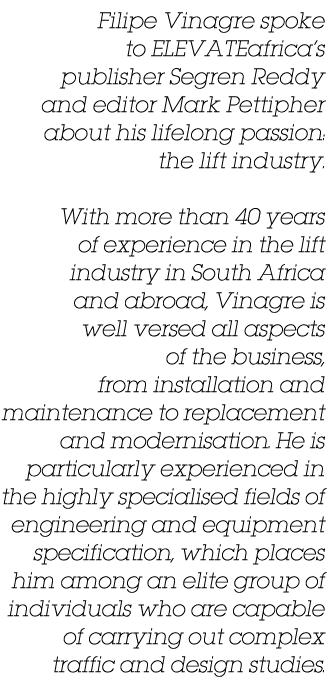 Filipe Vinagre spoke to ELEVATEafrica s publisher Segren Reddy and editor Mark Pettipher about his lifelong passion:    