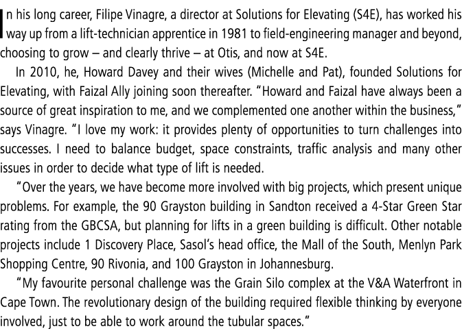 In his long career, Filipe Vinagre, a director at Solutions for Elevating (S4E), has worked his way up from a lift-te   