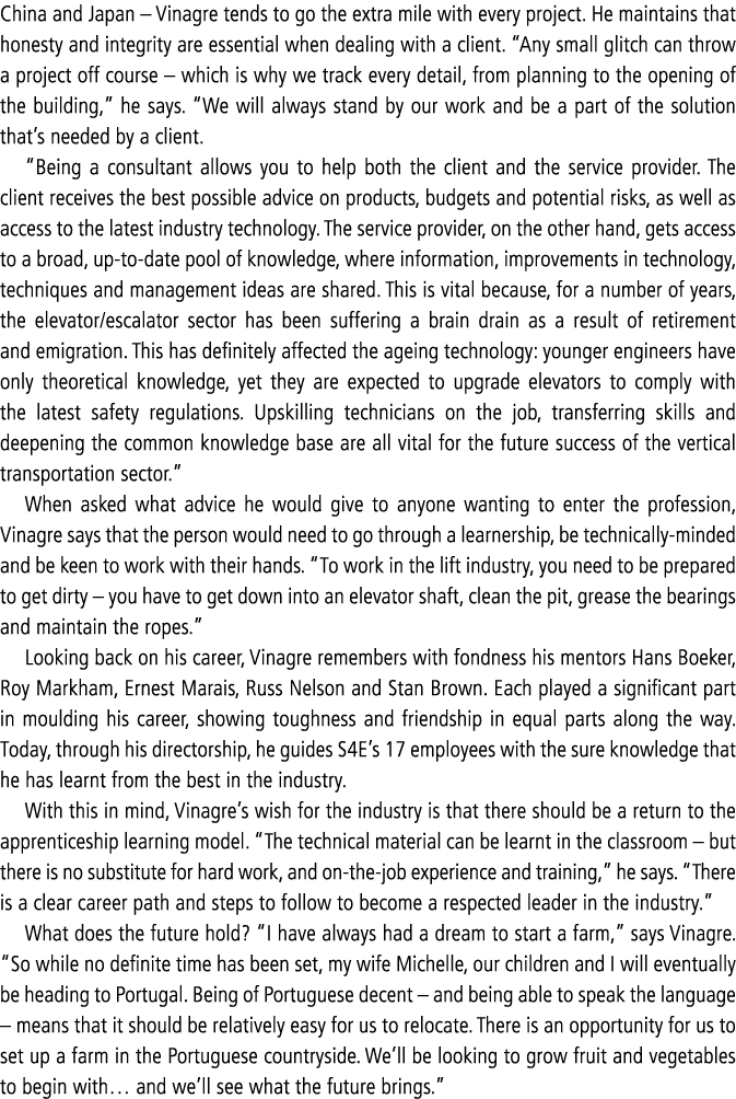 China and Japan   Vinagre tends to go the extra mile with every project  He maintains that honesty and integrity are    