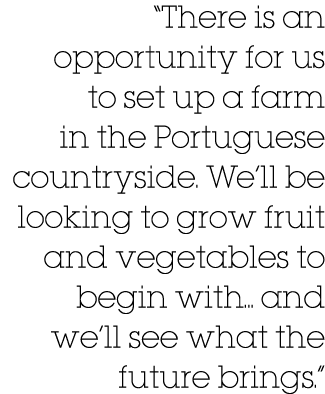 There is an opportunity for us to set up a farm in the Portuguese countryside  We ll be looking to grow fruit and ve   