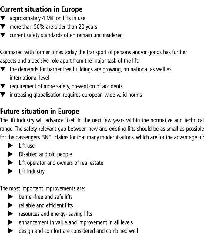 Current situation in Europe approximately 4 Million lifts in use more than 50% are older than 20 years current safety   