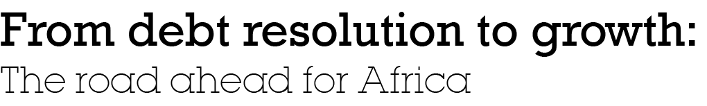 From debt resolution to growth: The road ahead for Africa