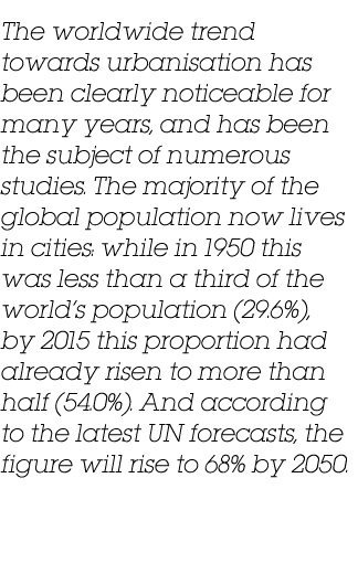 The worldwide trend towards urbanisation has been clearly noticeable for many years, and has been the subject of nume   