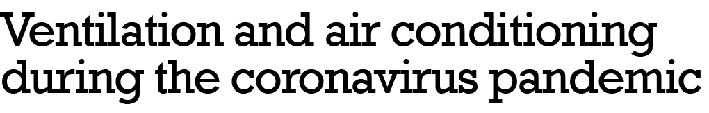 Ventilation and air conditioning during the coronavirus pandemic 