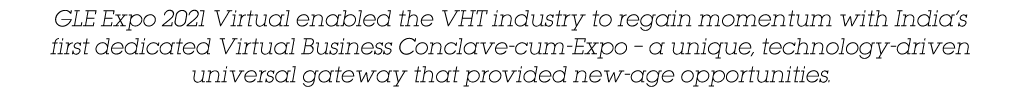 GLE Expo 2021 Virtual enabled the VHT industry to regain momentum with India s first dedicated Virtual Business Concl   