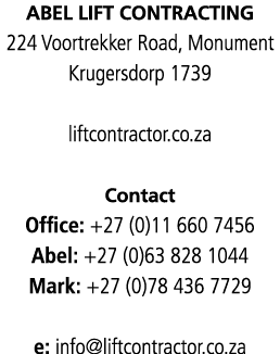 ABEL LIFT CONTRACTING 224 Voortrekker Road, Monument Krugersdorp 1739 liftcontractor co za Contact Office: +27 (0)11    