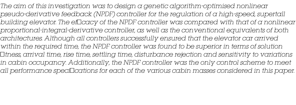 The aim of this investigation was to design a genetic algorithm-optimised nonlinear pseudo-derivative feedback (NPDF)   