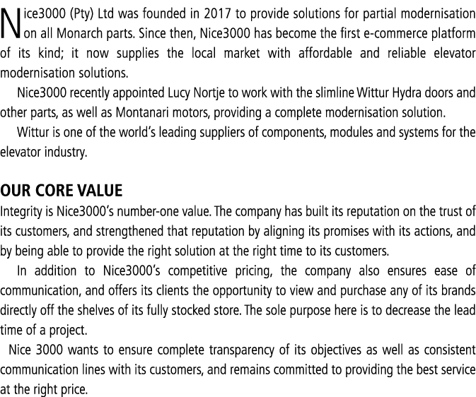 Nice3000 (Pty) Ltd was founded in 2017 to provide solutions for partial modernisation on all Monarch parts  Since the   