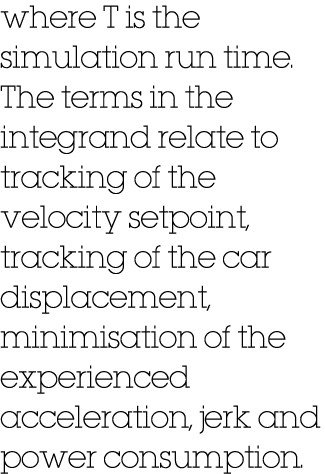 where T is the simulation run time  The terms in the integrand relate to tracking of the velocity setpoint, tracking    