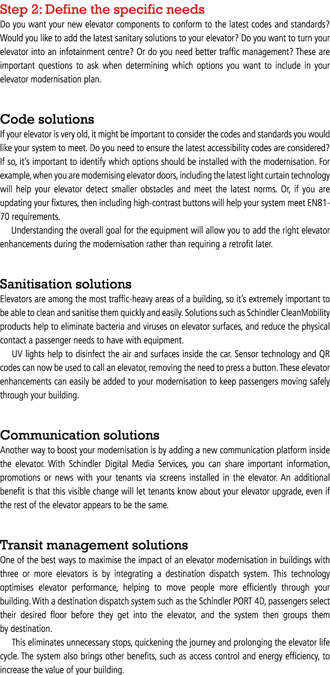 Step 2: Define the specific needs Do you want your new elevator components to conform to the latest codes and standar   
