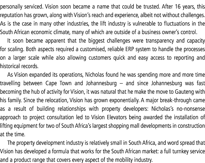 personally serviced  Vision soon became a name that could be trusted  After 16 years, this reputation has grown, alon   