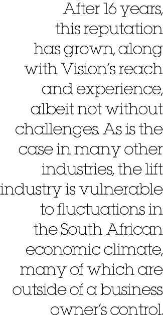 After 16 years, this reputation has grown, along with Vision s reach and experience, albeit not without challenges  A   
