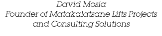 David Mosia Founder of Matakalatsane Lifts Projects and Consulting Solutions