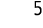 5