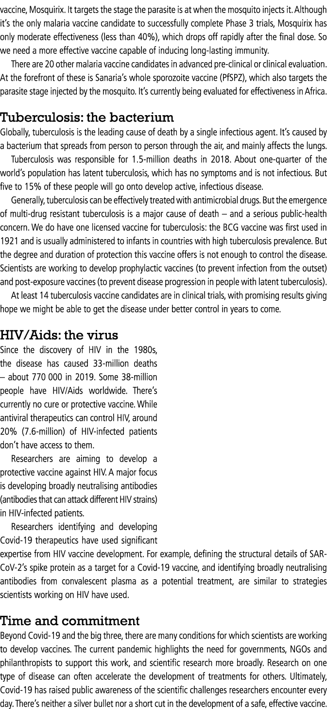 vaccine, Mosquirix  It targets the stage the parasite is at when the mosquito injects it  Although it s the only mala   