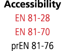 Accessibility EN 81-28 EN 81-70 prEN 81-76