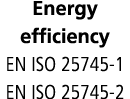 Energy efficiency EN ISO 25745-1 EN ISO 25745-2