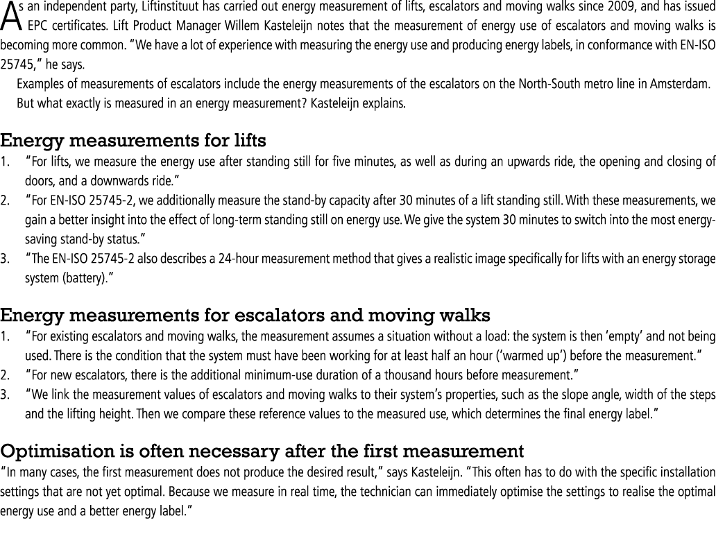 As an independent party, Liftinstituut has carried out energy measurement of lifts, escalators and moving walks since   